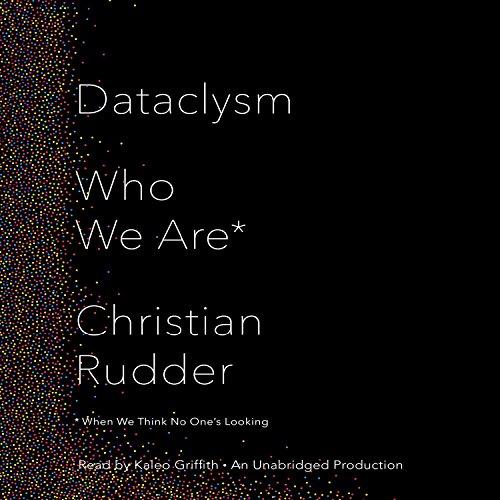 Dataclysm Who We Are (When We Think No One’s Looking) [Audiobook]