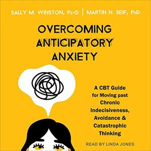 Overcoming Anticipatory Anxiety [Audiobook]