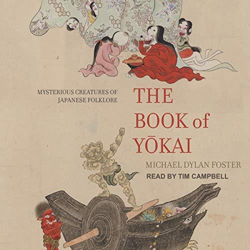 The Book of Yokai Mysterious Creatures of Japanese Folklore [Audiobook] 