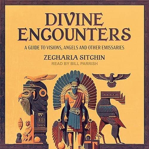 Divine Encounters A Guide to Visions, Angels, and Other Emissaries [Audiobook]