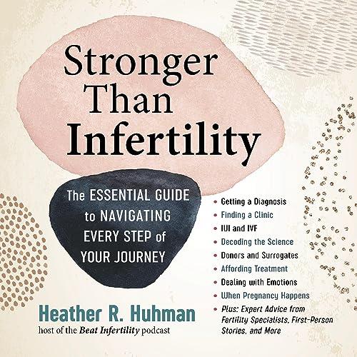 Stronger Than Infertility The Essential Guide to Navigating Every Step of Your Journey [Audiobook]