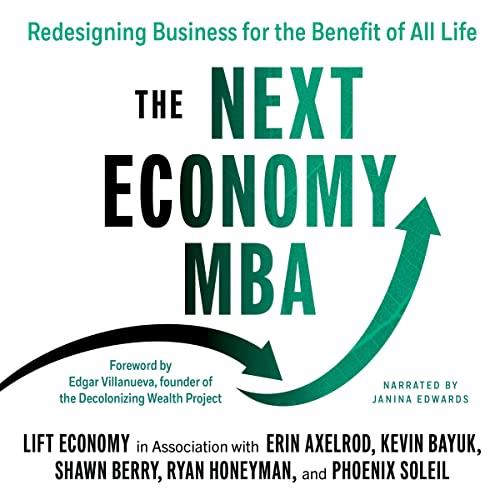 The Next Economy MBA Redesigning Business for the Benefit of All Life [Audiobook]