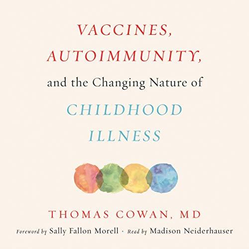 Vaccines, Autoimmunity, and the Changing Nature of Childhood Illness [Audiobook]