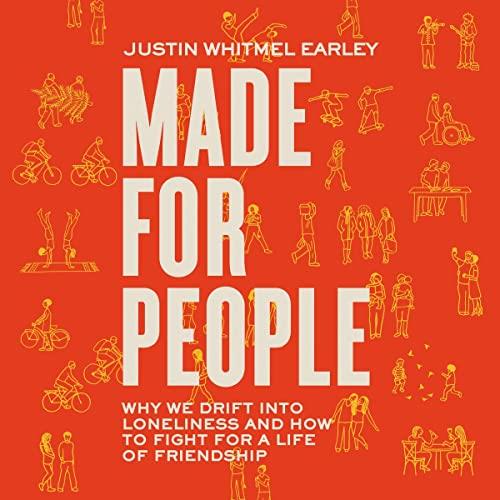 Made for People Why We Drift into Loneliness and How to Fight for a Life of Friendship [Audiobook]