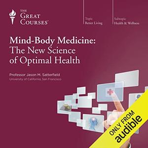 Mind–Body Medicine The New Science of Optimal Health [TTC Audio]