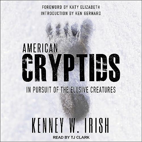 American Cryptids In Pursuit of the Elusive Creatures [Audiobook]