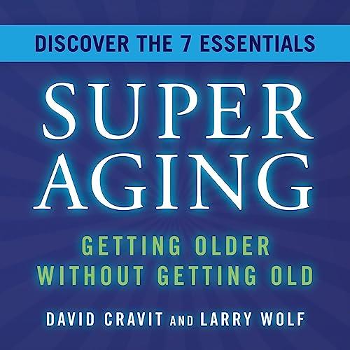SuperAging Getting Older Without Getting Old [Audiobook]