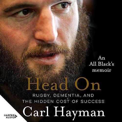 Head On An All Black's Memoir of Rugby, Dementia, and the Hidden Cost of Success [Audiobook]