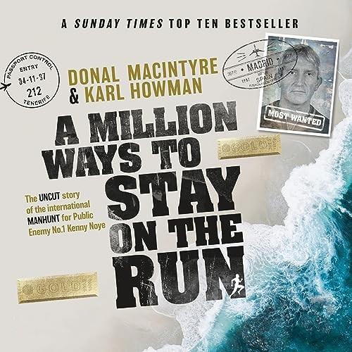 A Million Ways to Stay on the Run The Uncut Story of the International Manhunt for Public Enemy No.1 Kenny Noye [Audiobook]