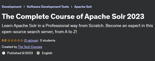 The Complete Course of Apache Solr 2023