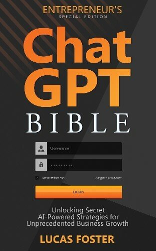 ChatGPT Bible Entrepreneur's Special Edition: Unlocking Secret AI-Powered Strategies for Unprecedented Business Growth