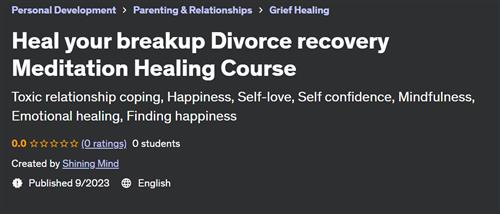 Heal your breakup Divorce recovery Meditation Healing Course