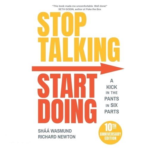 Stop Talking, Start Doing A Kick in the Pants in Six Parts [Audiobook]