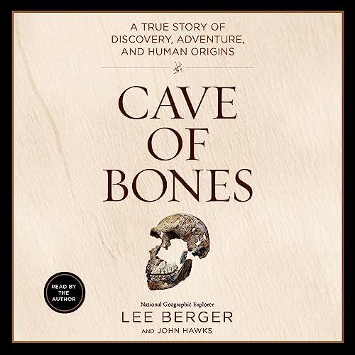 Cave of Bones A True Story of Discovery, Adventure, and Human Origins [Audiobook]