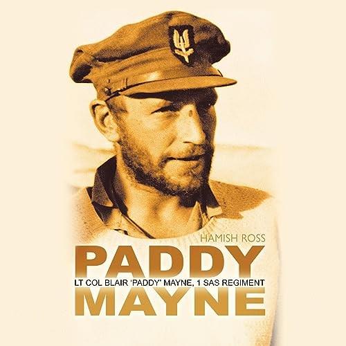 Paddy Mayne Lt Col Blair ‘Paddy’ Mayne, 1 SAS Regiment [Audiobook]