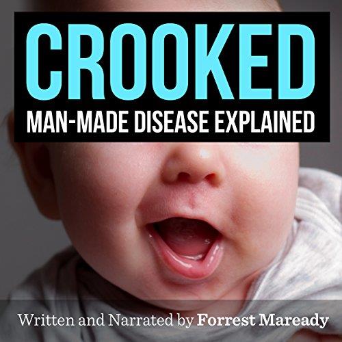 Crooked Man-Made Disease Explained [Audiobook]