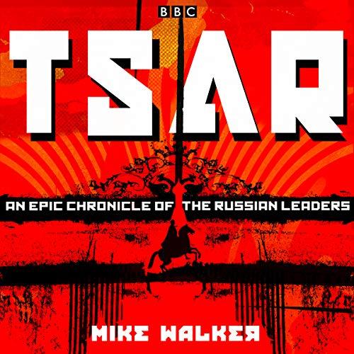 Tsar An Epic Chronicle of the Russian Leaders [Audiobook] 