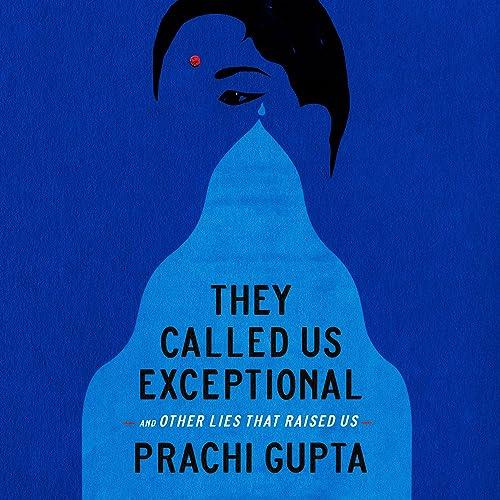 They Called Us Exceptional And Other Lies That Raised Us [Audiobook]