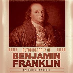 Autobiography of Benjamin Franklin [Audiobook] (2023)