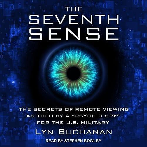The Seventh Sense The Secrets of Remote Viewing as Told by a Psychic Spy for the U.S. Military [Audiobook]