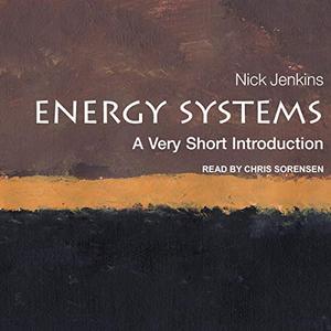 Energy Systems A Very Short Introduction [Audiobook]