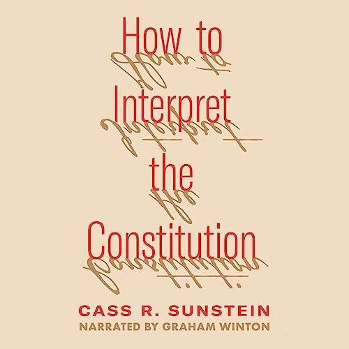 How to Interpret the Constitution [Audiobook]