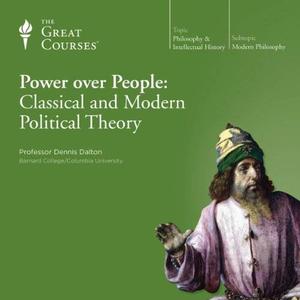 Power over People Classical and Modern Political Theory [TTC Audio]