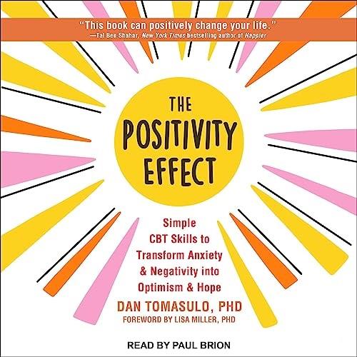 The Positivity Effect Simple CBT Skills to Transform Anxiety and Negativity into Optimism and Hope [Audiobook]