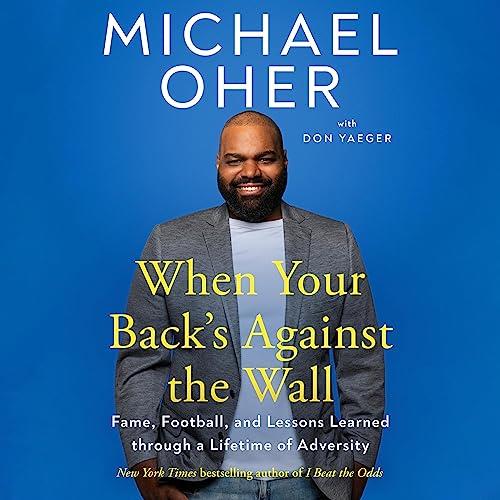 When Your Back's Against the Wall Fame, Football, and Lessons Learned Through a Lifetime of Adversity [Audiobook]