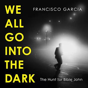 We All Go Into the Dark [Audiobook]