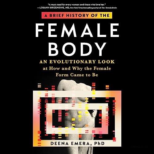 A Brief History of the Female Body An Evolutionary Look at How and Why the Female Form Came to Be [Audiobook]