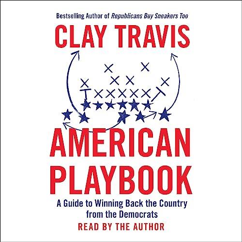 American Playbook A Guide to Winning Back the Country from the Democrats [Audiobook]