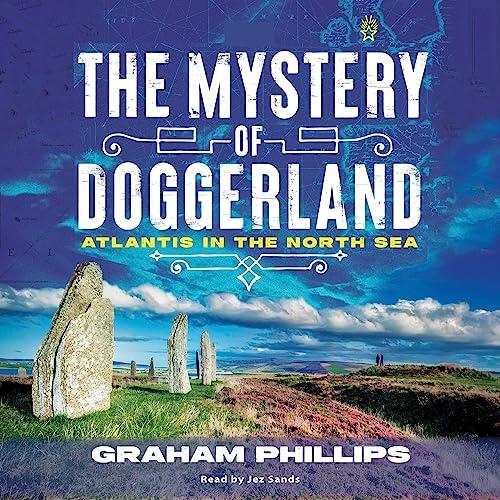 The Mystery of Doggerland Atlantis in the North Sea [Audiobook]