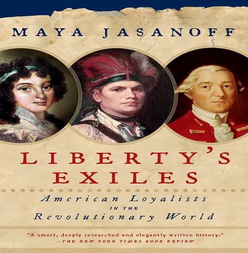 Liberty’s Exiles American Loyalists in the Revolutionary World [Audiobook]