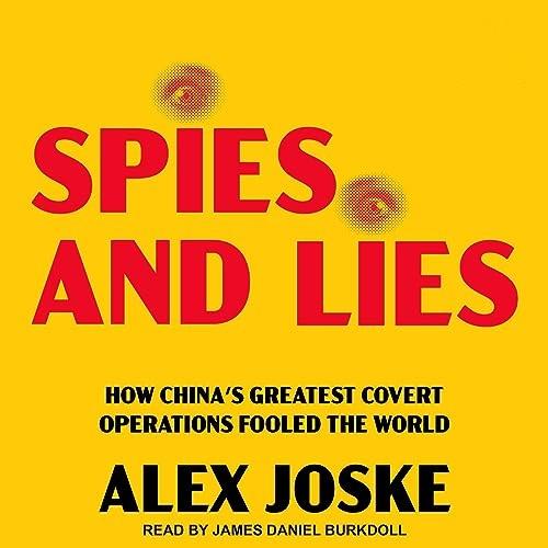 Spies and Lies How China’s Greatest Covert Operations Fooled the World [Audiobook]