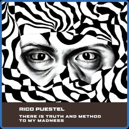 Rico Puestel - There is Truth and Method to my Madness 2023