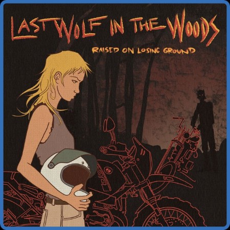 Last Wolf in the Woods - Raised on Losing Ground 2023