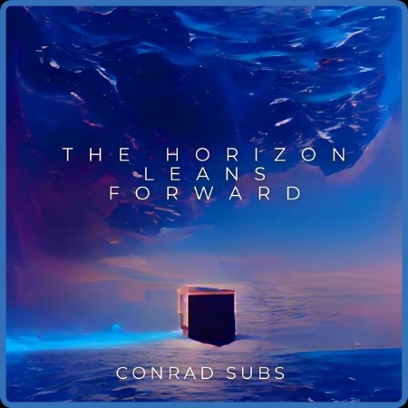 Conrad Subs - The Horizon Leans Forward 2023