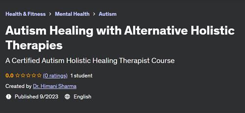Autism Healing with Alternative Holistic Therapies
