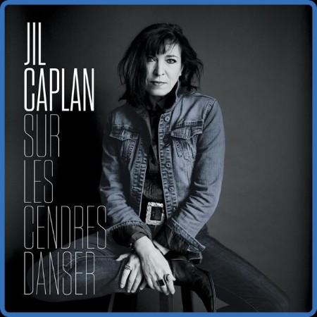 Jil Caplan - Sur les cendres danser 2023