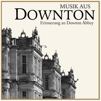 Musik aus Downton (Erinnerung an Downton Abbey)
