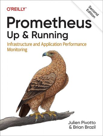 Prometheus: Up & Running: Infrastructure and Application Performance Monitoring, 2nd Edition (PDF)