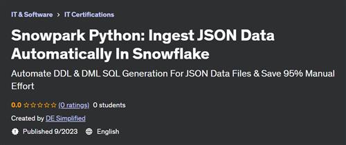 Snowpark Python – Ingest JSON Data Automatically In Snowflake