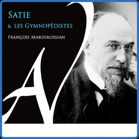 François Mardirossian - Satie et les Gymnopédistes 2023