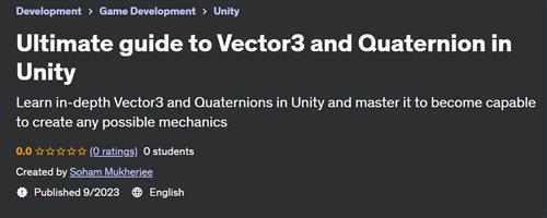 Ultimate guide to Vector3 and Quaternion in Unity