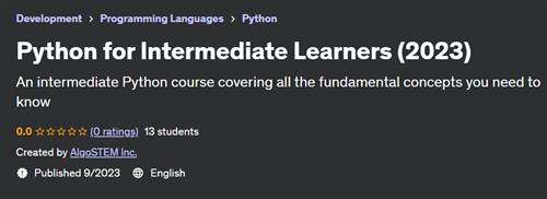 Python for Intermediate Learners (2023)