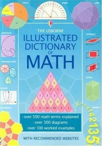 The Usborne Illustrated Dictionary of Math: Internet Referenced