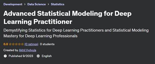 Advanced Statistical Modeling for Deep Learning Practitioner