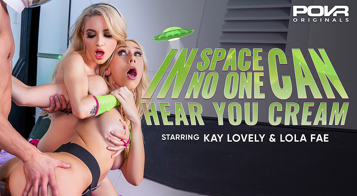 [POVR Originals / POVR.com] Kay Lovely, Lola Fae - In Space No One Can Hear You Cream [27.07.2022, Ass Licking, Big Tits, Blonde, Blow Job, Closeup Missionary, College, Cosplay, Cowgirl, Cum In Mouth, Doggy Style, FFM, Hand Job, Interracial, Kissing, Miss