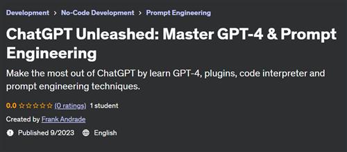 ChatGPT Unleashed – Master GPT–4 & Prompt Engineering